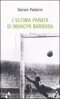 L‘ ultima parata di Moacyr Barbosa Acquista Ora