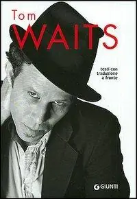 Tom Waits. Testi con traduzione a fronte Affare