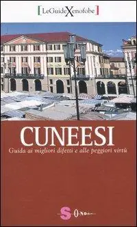 Cuneesi. Guida ai migliori difetti e alle peggiori virtù Reso Gratuito