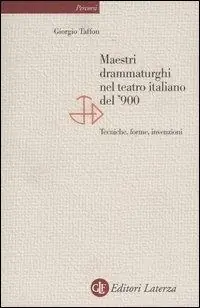 Maestri drammaturghi nel teatro italiano del ‘900. Tecniche, forme, invenzioni Ultimissimo Modello