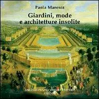 Giardini, mode e architetture insolite Esclusivo
