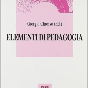 Ultime Pezzi Elementi di pedagogia. L‘evento educativo tra necessità e possibilità