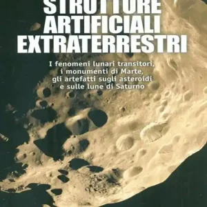 Più Venduto Strutture artificiali extraterrestri. I fenomeni lunari transitori, i monumenti di Marte, gli artefatti sugli asteroidi e sulle lune di Saturno