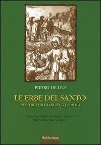 Le erbe del Santo. Nell‘orto di Francesco di Paola Offerta Speciale