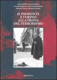 Acquista Ora Il Piemonte e Torino alla prova del terrorismo