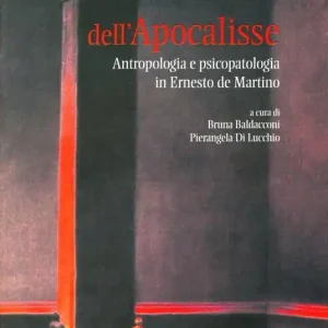 Dell‘apocalisse. Antropologia e psicopatologia in Ernesto De Martino Compra Adesso
