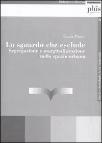 Sconto Lo sguardo che esclude. Segregazione e marginalizzazione nello spazio urbano