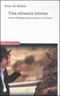 Subito Disponibile Una minaccia interna. Storia dell‘opposizione ebraica al sionismo