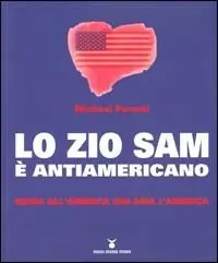 Soddisfatti O Rimborsati Lo zio Sam è antiamericano. Guida all‘America che ama l‘America