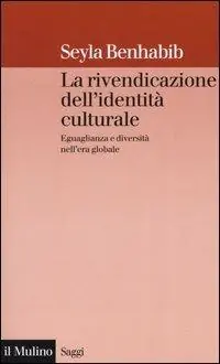Sconto La rivendicazione dell‘identità culturale. Eguaglianza e diversità nell‘era globale
