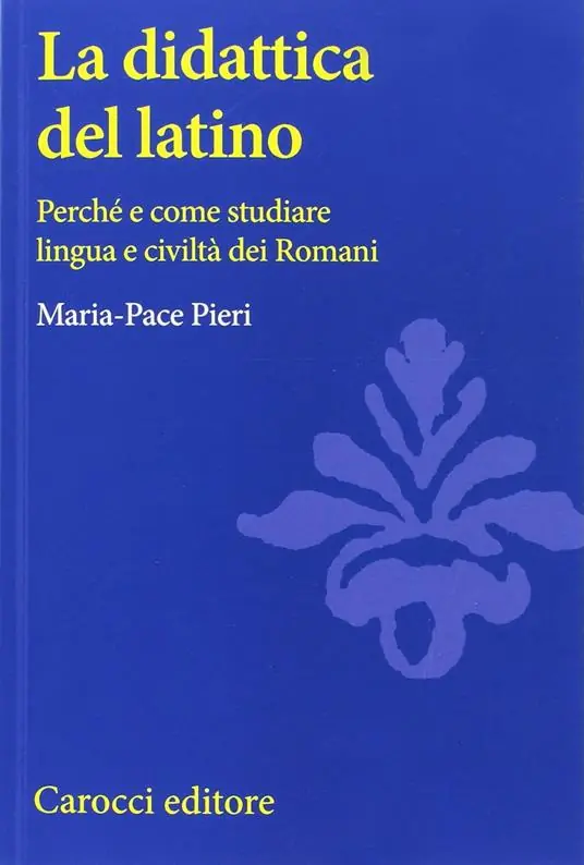 Must-Have La didattica del latino. Perché e come studiare lingua e civiltà dei romani