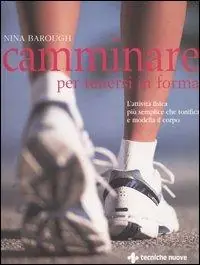 Camminare per tenersi in forma. L‘attività fisica più semplice che tonifica e modella il corpo Compra Oggi Stesso
