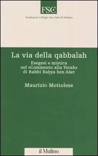 Di Tendenza La via della qabbalah. Esegesi e mistica nel «Commento alla Torah» di Rabbi Bahya ben Aser