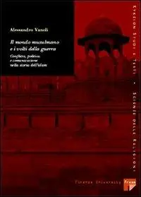 A Buon Prezzo Il mondo musulmano e i volti della guerra conflitti, politica e comunicazione nella storia dell‘Islam