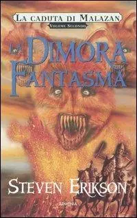 La dimora fantasma. La caduta di Malazan. Vol. 2 Soddisfatti O Rimborsati