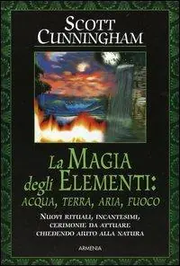 La magia degli elementi. Acqua, terra, aria, fuoco Novità