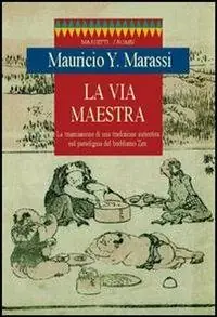 Prezzo Ridotto La via maestra. La trasmissione di una tradizione autentica nel paradigma del buddismo zen