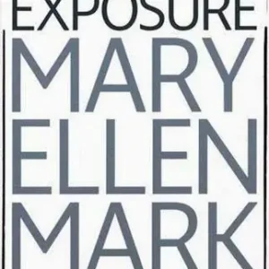 Must-Have Mary Ellen Mark. Exposure. Ediz. illustrata