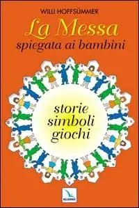 La messa spiegata ai bambini. Storie, simboli, giochi Reso Gratuito
