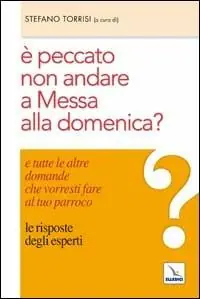 Ultime Pezzi È peccato non andare a messa alla domenica? E tutte le altre domande che vorresti fare al tuo parroco. Le risposte degli esperti