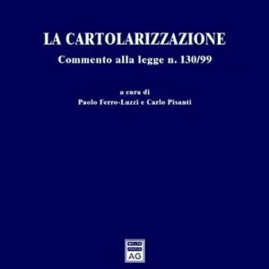 La cartolarizzazione. Commento alla Legge n. 130/99 Soddisfatti O Rimborsati