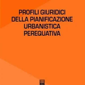 Di Tendenza Profili giuridici della pianificazione urbanistica perequativa