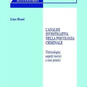 L‘ analisi investigativa nella psicologia criminale. Vittimologia aspetti teorici e casi pratici Spedizione Espresso