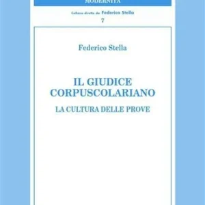 Il giudice corpuscolariano. La cultura delle prove Quantità Limitata