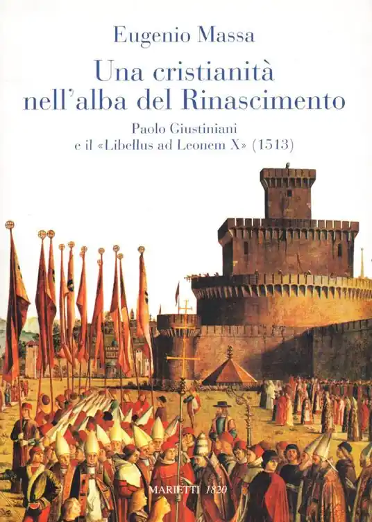 Una Cristianità nell‘alba del Rinascimento. Paolo Giustinianini e il «Libellus ad Leonem X» (1513) Promozione Esclusiva