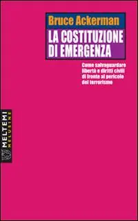 La costituzione di emergenza. Come salvaguardare libertà e diritti civili di fronte al pericolo del terrorismo Offerta Speciale