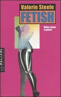 Fetish. Moda, sesso e potere Affare