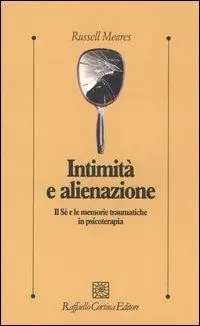 Promozione Esclusiva Intimità e alienazione. Il Sé e le memorie traumatiche in psicoterapia