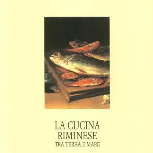 Quantità Limitata La cucina riminese tra terra e mare