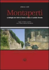 Prezzo Scontato Montaperti. La battaglia del 1260 tra Firenze e Siena e il castello ritrovato