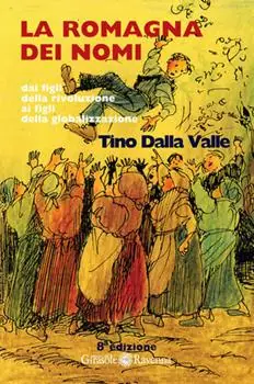 La Romagna dei nomi. Dai figli della rivoluzione ai figli della globalizzazione Novità