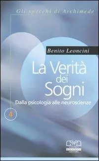 La verità dei sogni. Dalla psicologia alle neuroscienze Quantità Limitata