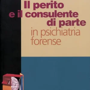 Pagamento Sicuro Il perito e il consulente di parte in psichiatria forense