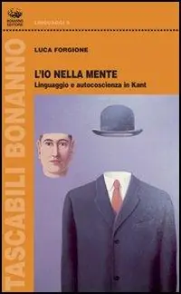 Ultime Pezzi L‘io nella mente. Linguaggio e autocoscienza in Kant
