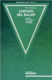 L‘ ascolto del malato. Problemi di pedagogia relazionale in ospedale Vendita Finale