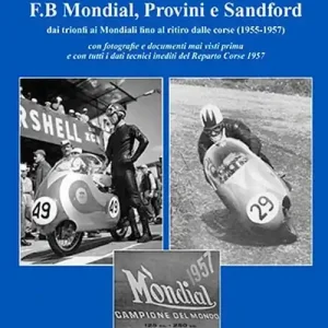 F.B Mondial, Provini e Sandford. Dai trionfi ai mondiali fino al ritiro dalle corse (1955-1957) A Buon Prezzo