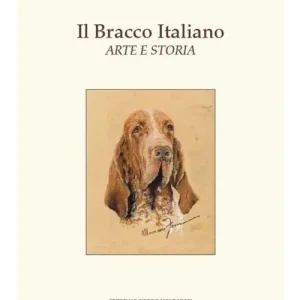Prezzo Di Fabbrica Il bracco italiano. Ediz. illustrata