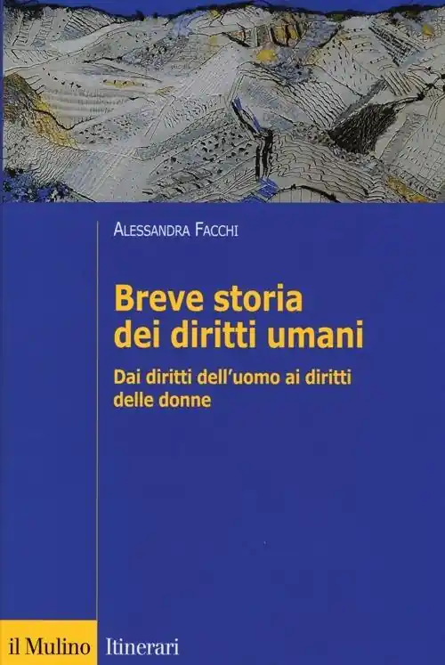 Breve storia dei diritti umani. Dai diritti dell‘uomo ai diritti delle donne Compra Adesso