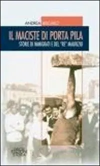 Il Maciste di Porta Pila. Storie di immigrati e del «re» Maurizio Ultimissimo Modello