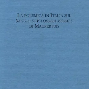 Compra Adesso La polemica in Italia sul saggio di filosofia morale di Maupertius