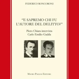 E sapremo chi fu l‘autore del delitto? Piero Chiara intervista Carlo Emilio Gadda Compra Adesso