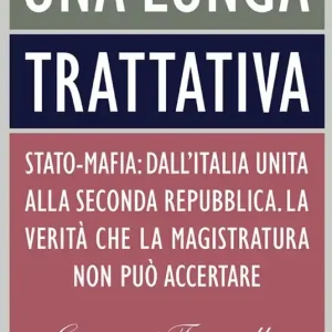 Compra Adesso Una lunga trattativa. Stato-mafia. Dall‘Italia unita alla Seconda Repubblica. La verità che la magistratura non può accertare
