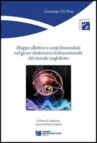 Prezzo Basso Mappe affettive e corpi biomediati nel gioco elettronico tridimensionale del mondo anglofono