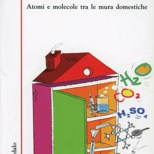 Economico Chimica in casa. Atomi e molecole tra le mura domestiche