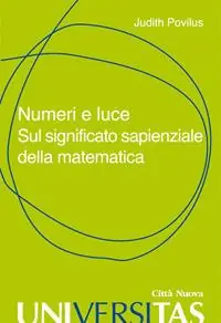 Bestseller Numeri e luce. Sul significato sapienziale della matematica