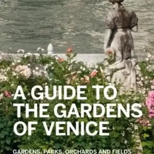 A guide to the gardens of Venice. Gardens, parks, orchards and fields in the city and on the islands Di Tendenza